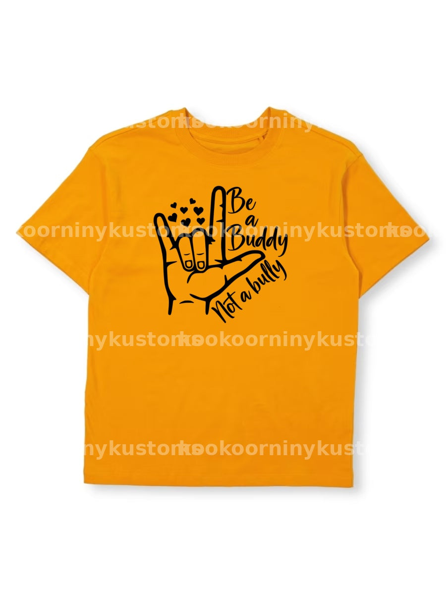 Be a Buddy Not A Bully - Harmony Day T-Shirt