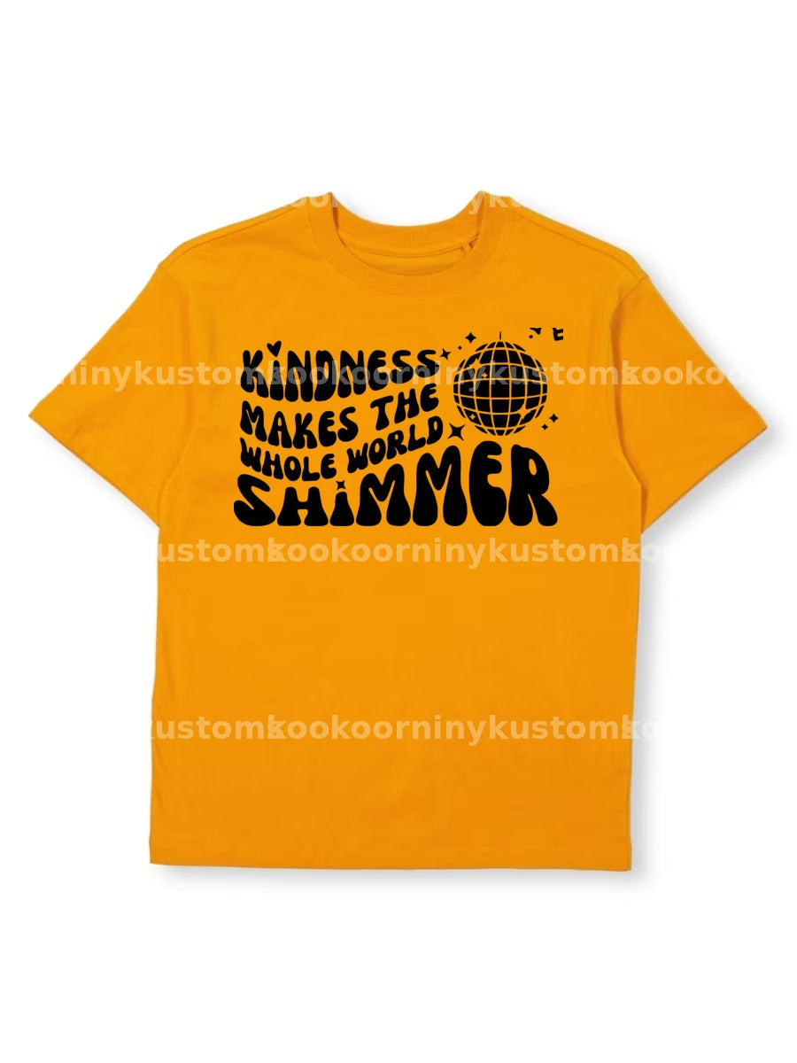 Kindness Makes the Whole World Shimmer - Harmony Day T-Shirt